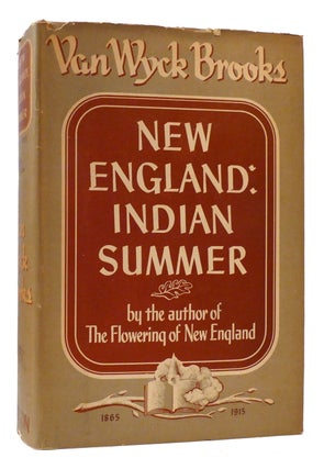 Item #177452 NEW ENGLAND : INDIAN SUMMER 1865-1915. Van Wyck Brooks
