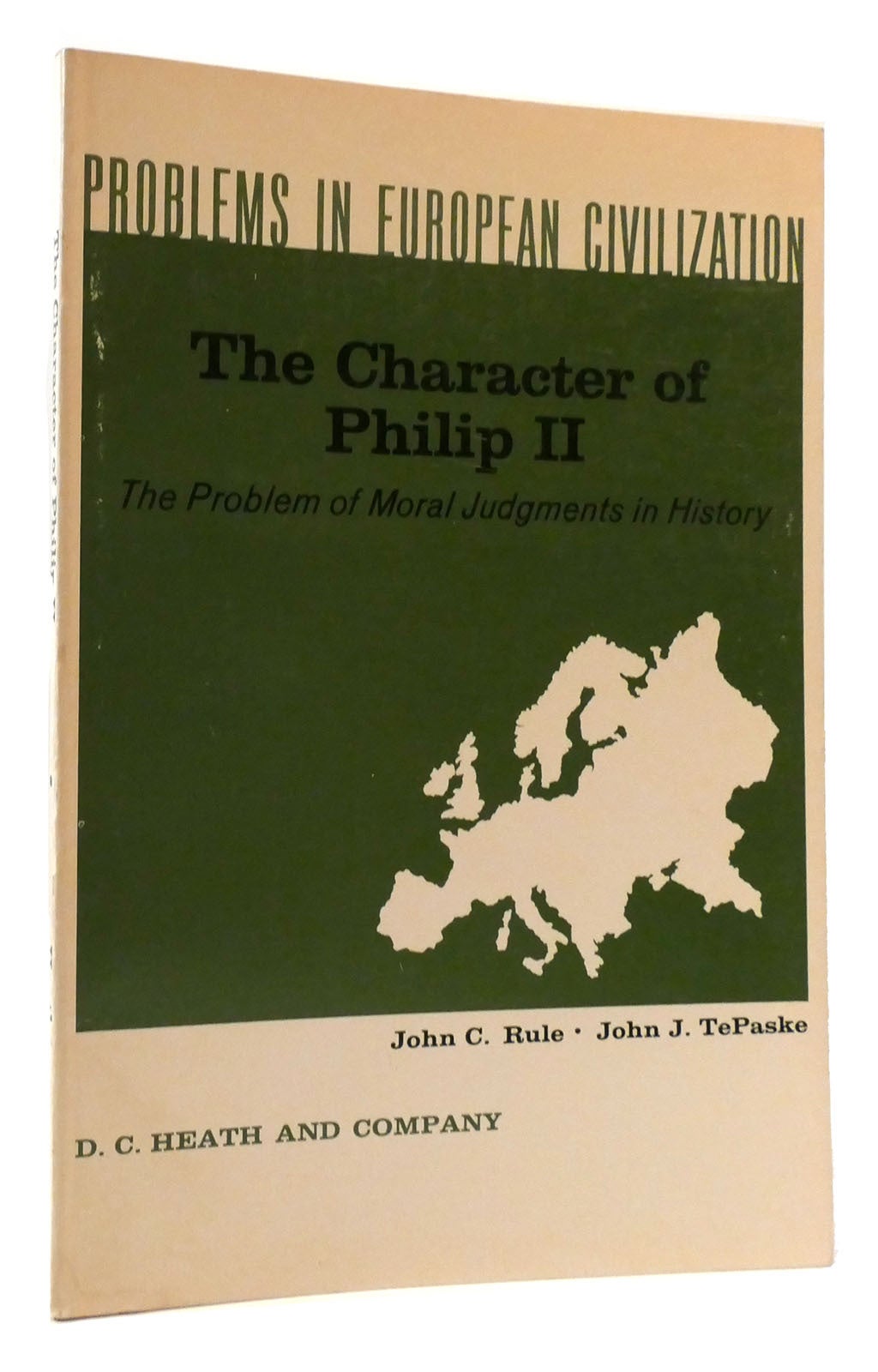 THE CHARACTER OF PHILIP II | John C. Rule | First Edition; First Printing