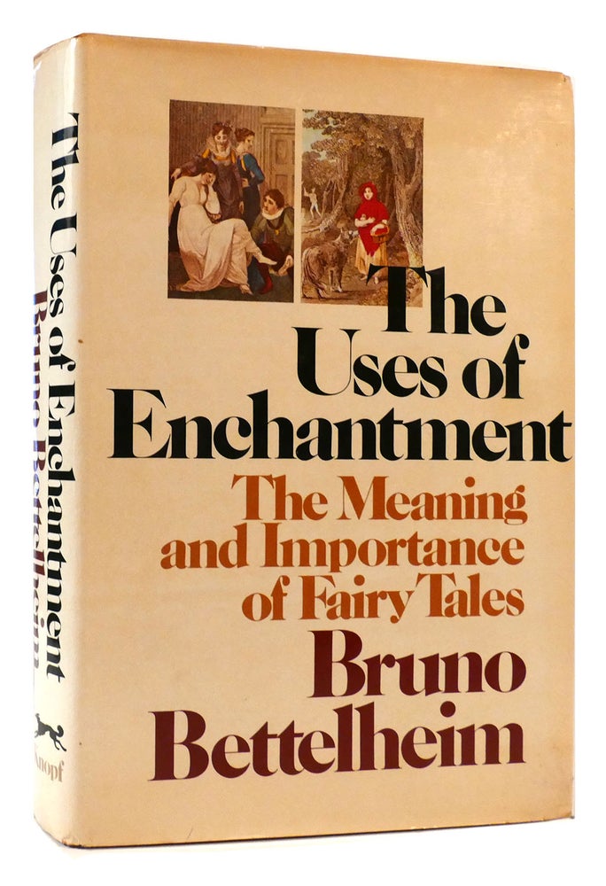 THE USES OF ENCHANTMENT The Meaning and Importance of Fairy Tales ...