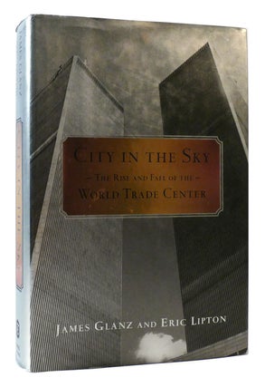 Item #177649 CITY IN THE SKY. Eric Lipton James Glanz
