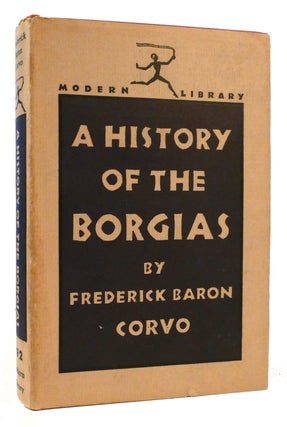 Item #177796 A HISTORY OF THE BORGIAS. Frederick Baron Corvo