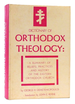 Item #177931 DICTIONARY OF ORTHODOX THEOLOGY A Summary of Beliefs, Practices and History of the...