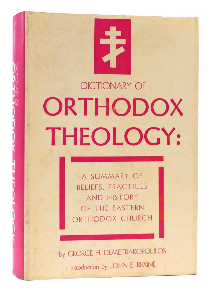 DICTIONARY OF ORTHODOX THEOLOGY A Summary of Beliefs, Practices and ...