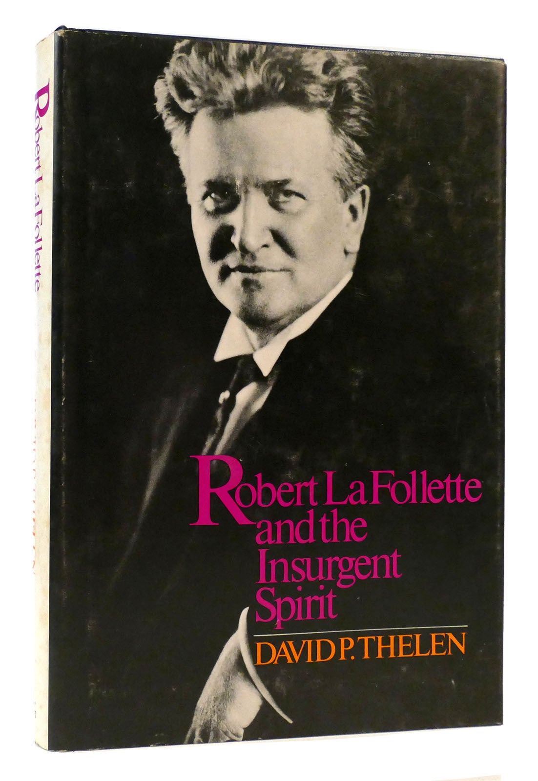 ROBERT LA FOLLETTE AND THE INSURGENT SPIRIT | David P. Thelen | First ...
