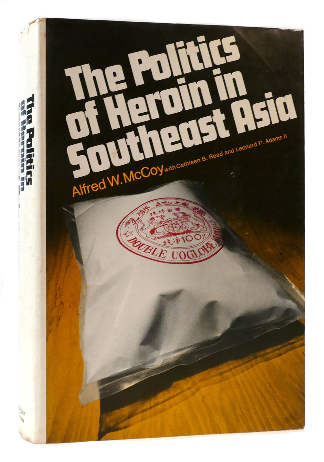 THE POLITICS OF HEROIN IN SOUTHEAST ASIA | Alfred W. McCoy, Cathleen B ...