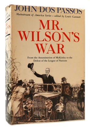 Item #178031 MR. WILSON'S WAR From the Assassination of McKinley to the Defeat of the League of...