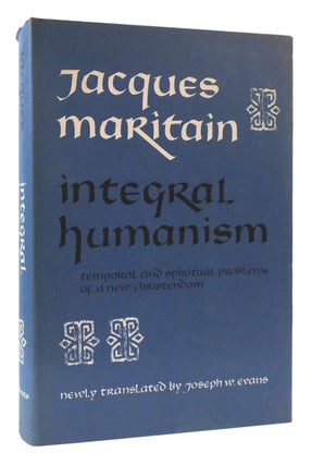 INTEGRAL HUMANISM. Jacques Maritain.