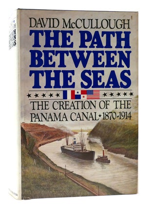 Item #178112 THE PATH BETWEEN THE SEAS : The Creation of the Panama Canal 1870-1914. David...