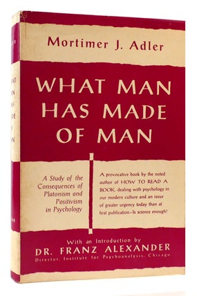 Item #178135 WHAT MAN HAS MADE OF MAN. Mortimer J. Adler