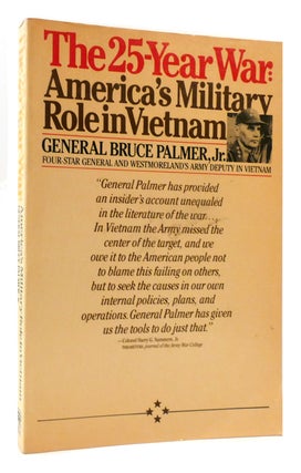 Item #178185 THE 25-YEAR WAR America's Military Role in Vietnam. Bruce Palmer