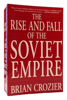 Item #178204 THE RISE AND FALL OF THE SOVIET EMPIRE. Brian Crozier