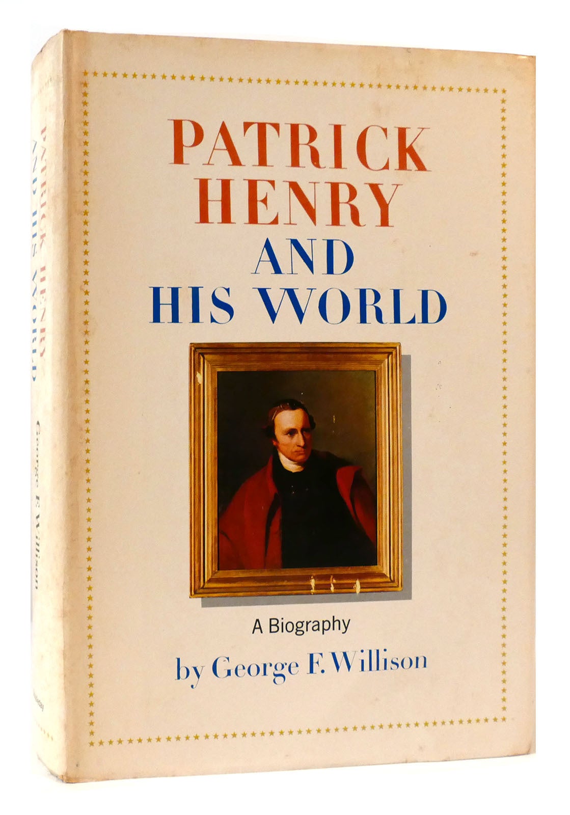 PATRICK HENRY AND HIS WORLD A Biography | George F. Willison | First ...