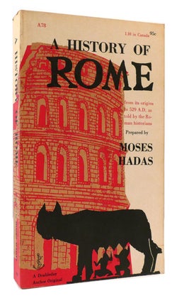 Item #178272 A HISTORY OF ROME From its Origins to 529 A. D. As Told by Roman Historians. Moses...