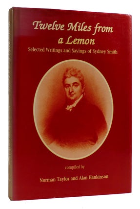 Item #178421 TWELVE MILES FROM A LEMON Selected Writings and Sayings of Sydney Smith. Alan...
