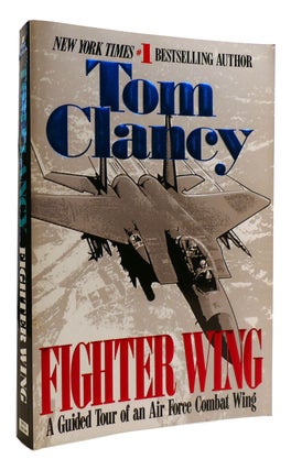 Item #178571 FIGHTER WING : A Guided Tour of an Air Force Combat Wing. Tom Clancy