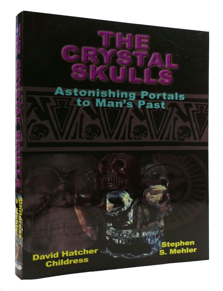 THE CRYSTAL SKULLS; Astonishing Portals to Man's Past | David Hatcher ...