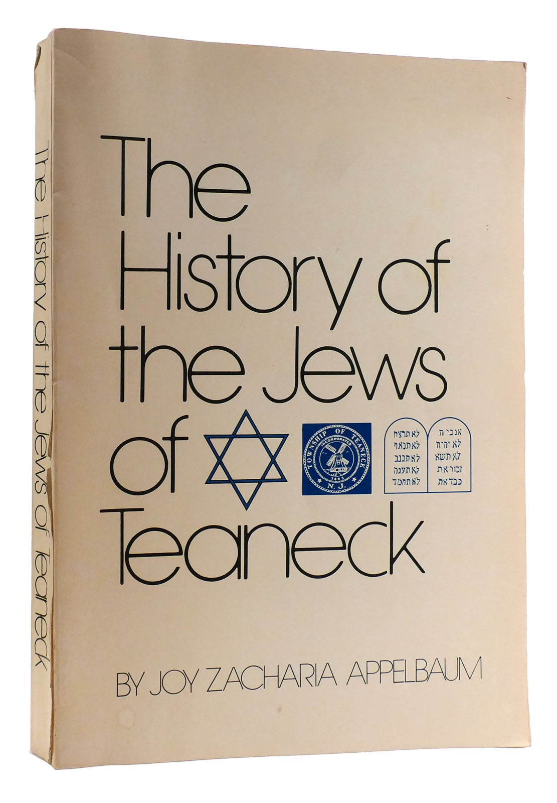 THE HISTORY OF THE JEWS OF TEANECK Joy Zacharia Appelbaum First  Edition; First Printing
