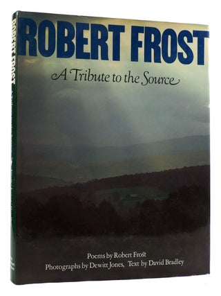 Item #178662 ROBERT FROST, A TRIBUTE TO THE SOURCE. David Bradley Robert Frost