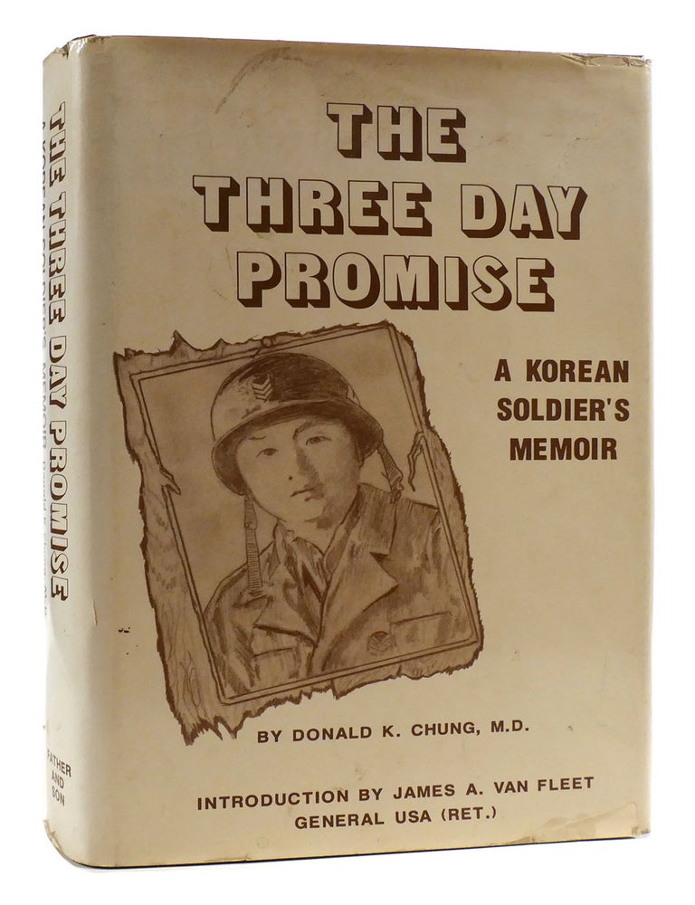 Item #178706 THE THREE DAY PROMISE; A Korean Soldier's Memoir. Donald K. Chung.