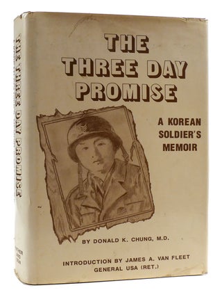 Item #178706 THE THREE DAY PROMISE; A Korean Soldier's Memoir. Donald K. Chung