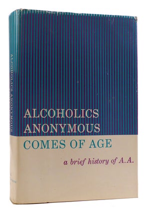 Item #179152 ALCOHOLICS ANONYMOUS COMES OF AGE A Brief History of A. A. Alcoholics Anonymous...
