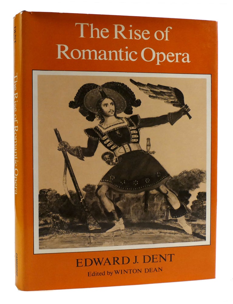 THE RISE OF ROMANTIC OPERA | Edward J. Dent | First Edition; First Printing