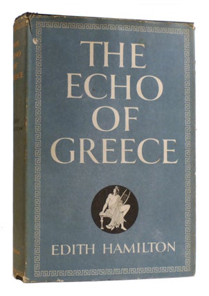 Item #179306 THE ECHO OF GREECE. Edith Hamilton