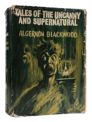 Item #179312 TALES OF THE UNCANNY AND SUPERNATURAL. Algernon Blackwood