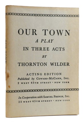 Item #179326 OUR TOWN: A PLAY IN THREE ACTS. Thornton Wilder