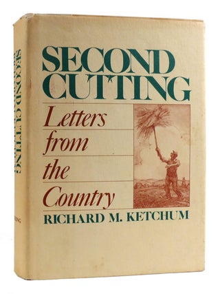 Item #179406 SECOND CUTTING Letters from the Country. Richard M. Ketchum