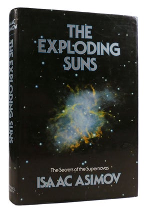Item #179450 THE EXPLODING SUNS : The Secrets of the Supernovas. Isaac Asimov