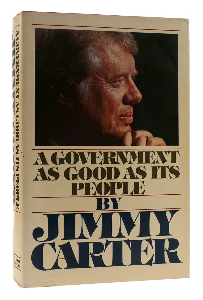 Item #179483 A GOVERNMENT AS GOOD AS ITS PEOPLE. Jimmy Carter.