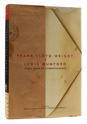 Item #179490 FRANK LLOYD WRIGHT AND LEWIS MUMFORD : THIRTY YEARS OF CORRESPONDENCE. Bruce Brooks...