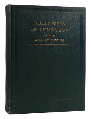 Item #179645 SELECT POEMS OF OUR LORD TENNYSON SIGNED. William J. Rolfe Alfred Lord Tennyson