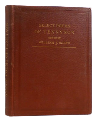 Item #179656 SELECT POEMS OF ALFRED LORD TENNYSON SIGNED. William J. Rolfe Alfred Lord Tennyson