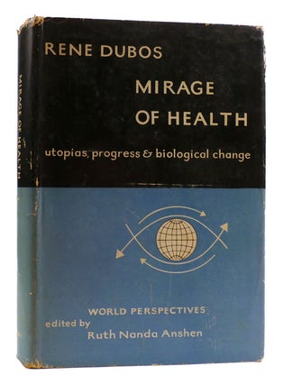 Item #179708 MIRAGE OF HEALTH Utopias, Progress, And Biological Change. Ruth Nanda Anshen Rene Dubos
