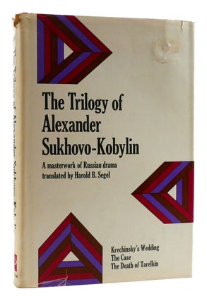 Item #179784 THE TRILOGY OF ALEXANDER SUKHOVO-KOBYLIN. Harold B. Segel