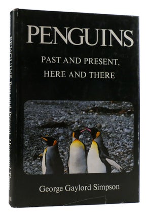 Item #179801 PENGUINS Past and Present, Here and There. George Gaylord Simpson