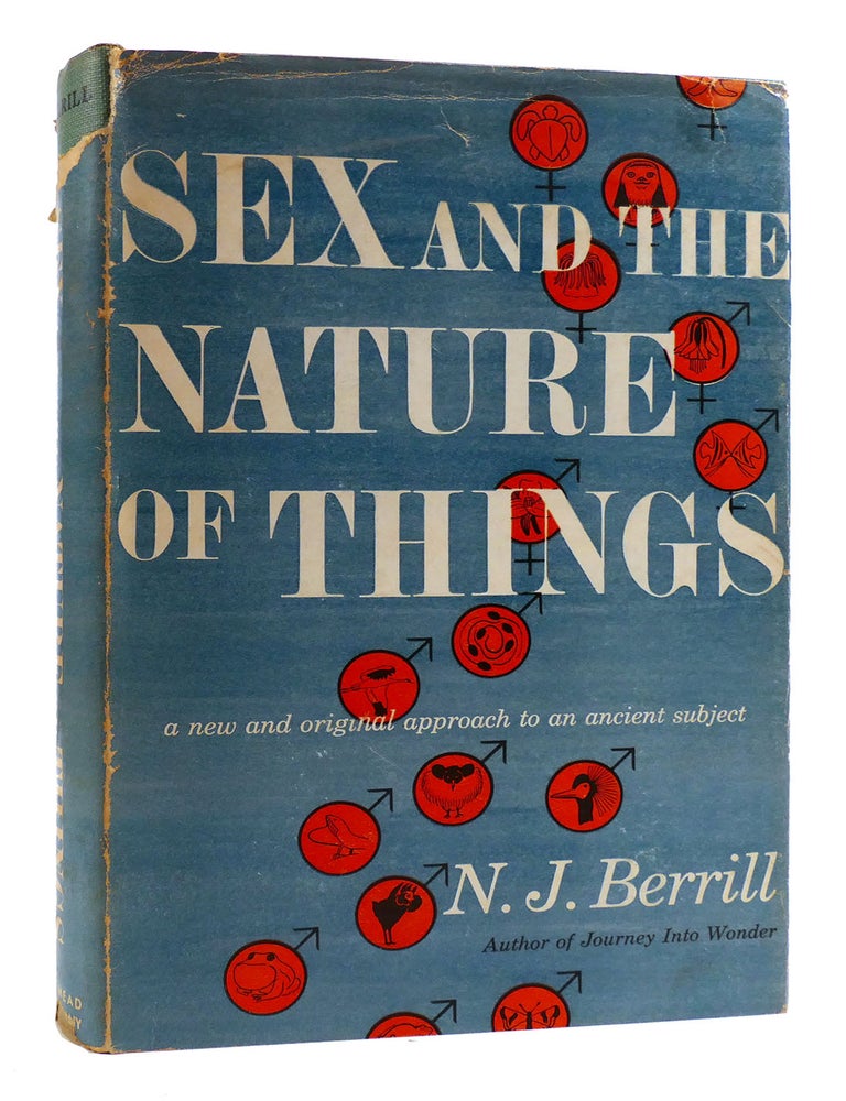 SEX AND THE NATURE OF THINGS | N. J. Berrill | 1st U.S. Edition; First ...