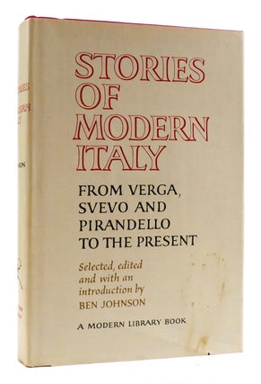 Item #179856 STORIES OF MODERN ITALY : From Verga, Svevo and Pirandello to the Present. Ben Johnson