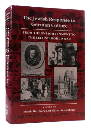 Item #179887 THE JEWISH RESPONSE TO GERMAN CULTURE : From the Enlightenment to the Second World...