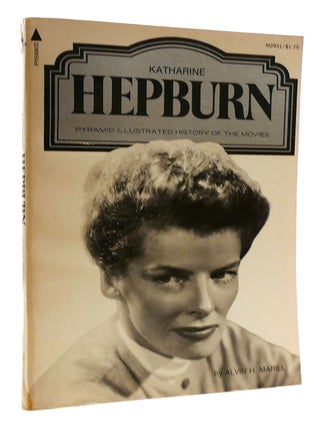 Item #179924 KATHARINE HEPBURN Pyramid Illustrated History of Movies. Alvin H. Marill Katharine...