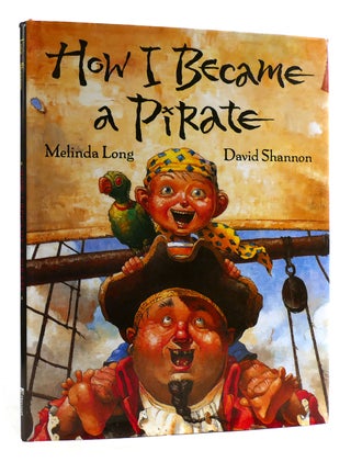 Item #180045 HOW I BECOME A PIRATE. David Shannon Melinda Long