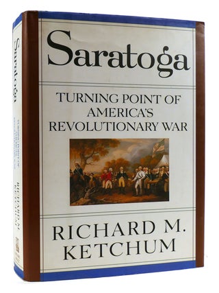 Item #180098 SARATOGA Turning Point of America's Revolutionary War. Richard M. Ketchum
