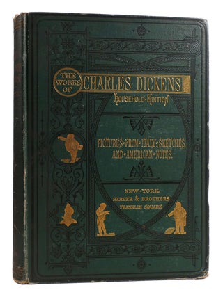 PICTURES FROM ITALY, SKETCHES, AND AMERICAN NOTES; The Works of Charles Dickens. Charles Dickens.