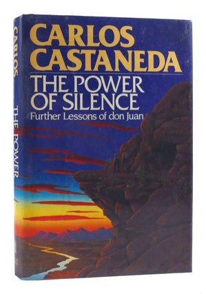 Item #180177 THE POWER OF SILENCE Further Lessons of Don Juan. Carlos Castaneda