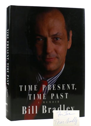 Item #180251 TIME PRESENT, TIME PAST: A MEMOIR SIGNED. Bill Bradley