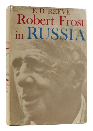 Item #180290 ROBERT FROST IN RUSSIA. F. D. Reeve Robert Frost