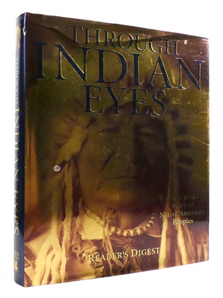 Item #180294 THROUGH INDIAN EYES The Untold Story of Native American Peoples. Of Reader's Digest