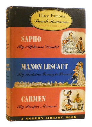 Item #180346 THREE FAMOUS FRENCH ROMANCES, COMPLETE AND UNABRIDGED : Sapho, Manon Lescaut,...